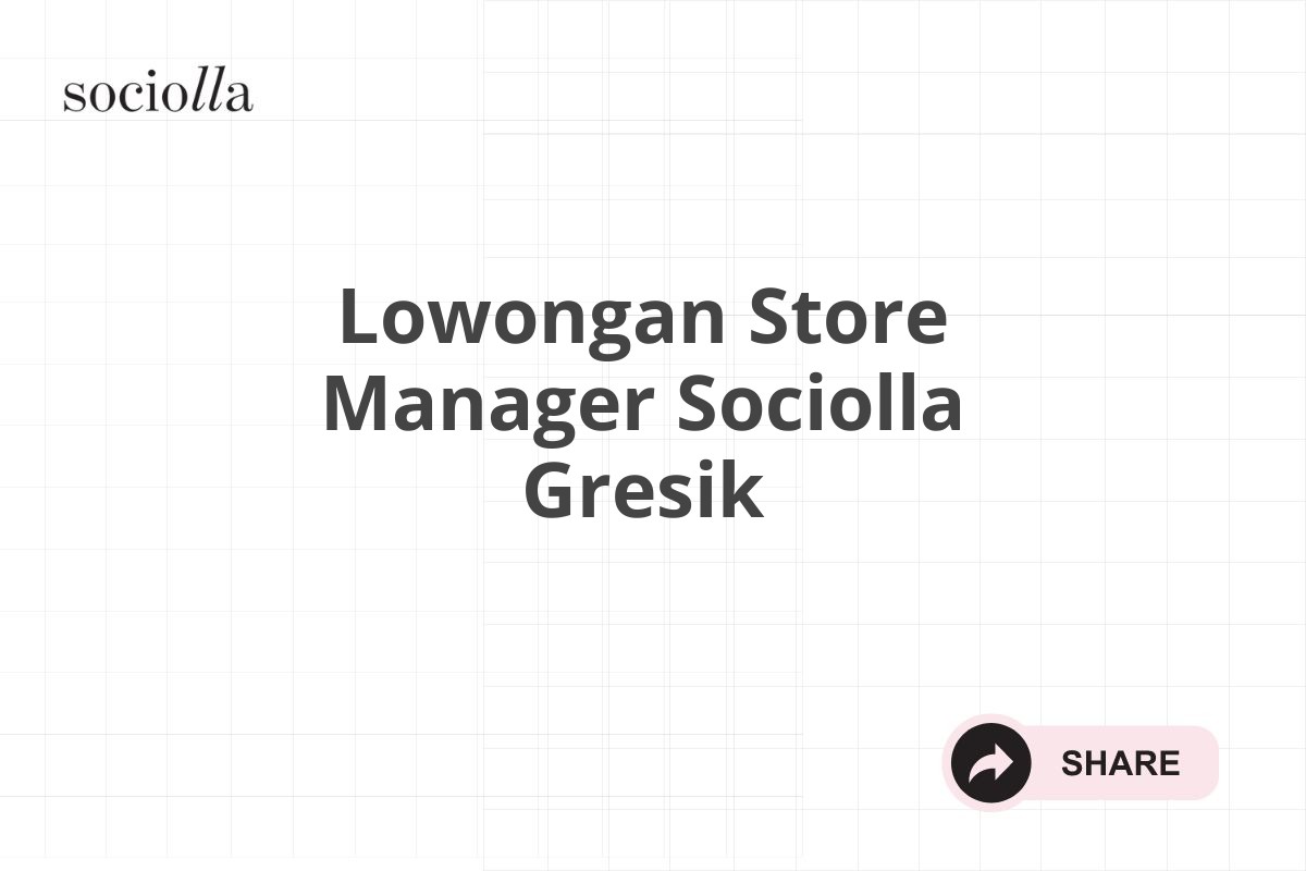 Lowongan Store Manager Sociolla Gresik