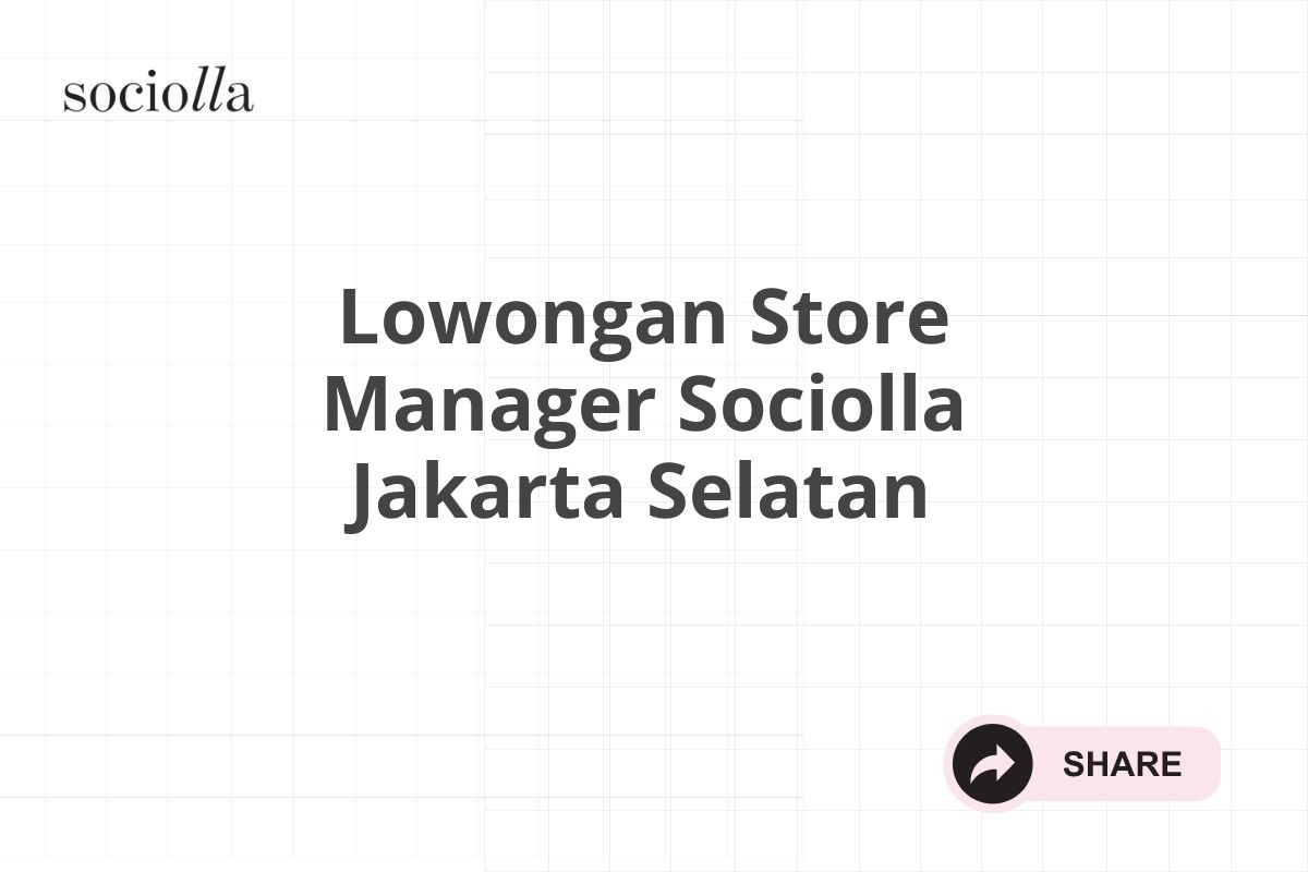 Lowongan Store Manager Sociolla Jakarta Selatan