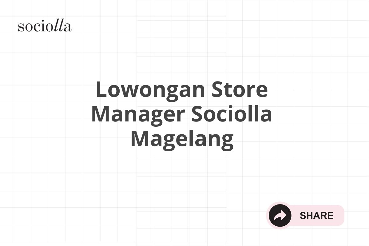 Lowongan Store Manager Sociolla Magelang