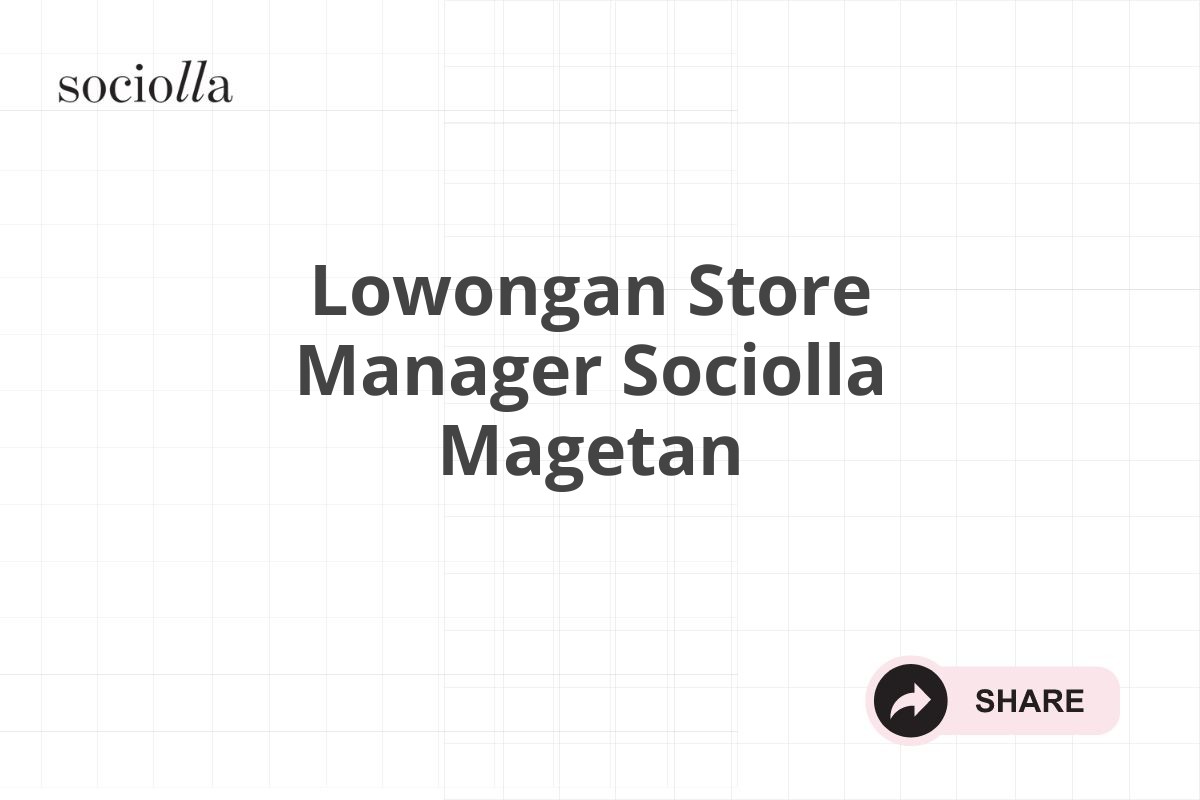 Lowongan Store Manager Sociolla Magetan