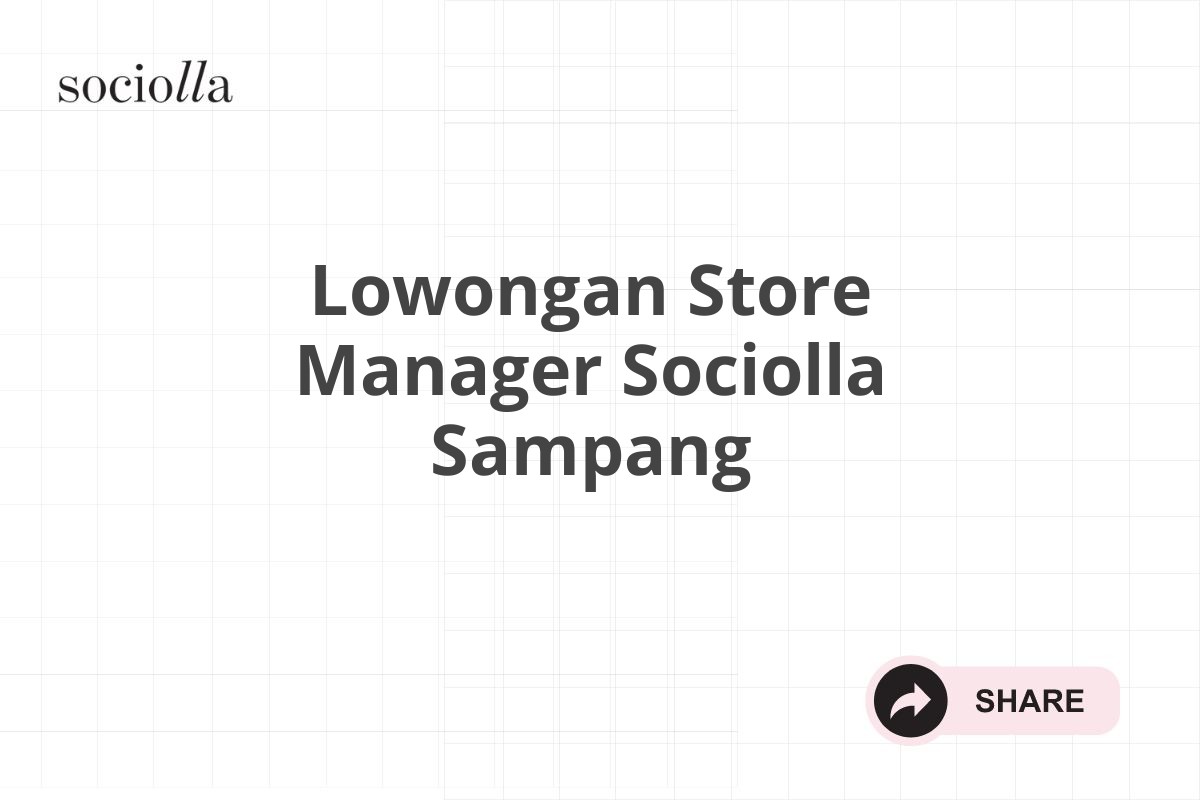 Lowongan Store Manager Sociolla Sampang