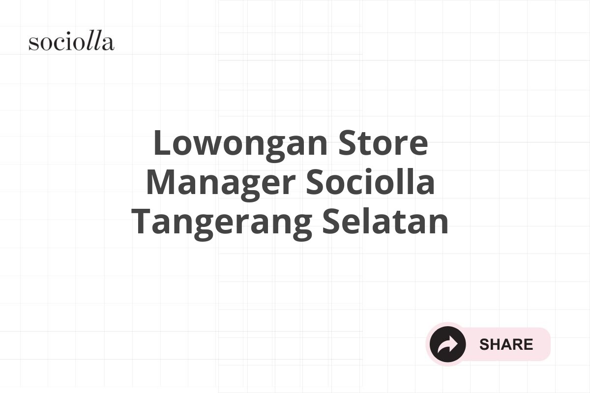 Lowongan Store Manager Sociolla Tangerang Selatan