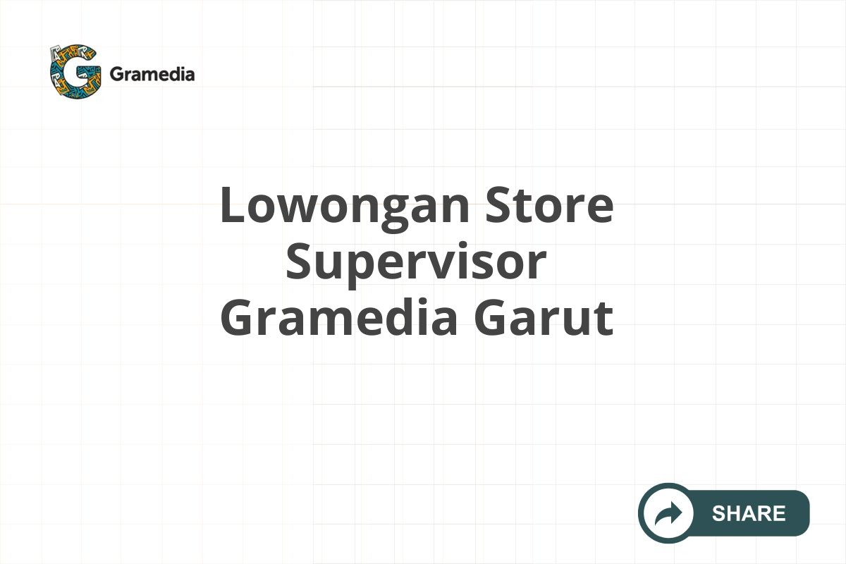 Lowongan Store Supervisor Gramedia Garut