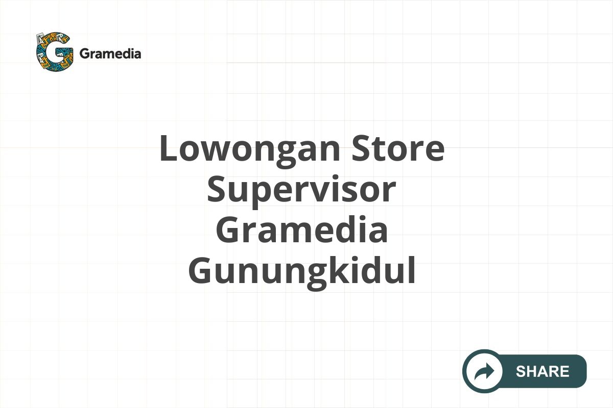 Lowongan Store Supervisor Gramedia Gunungkidul