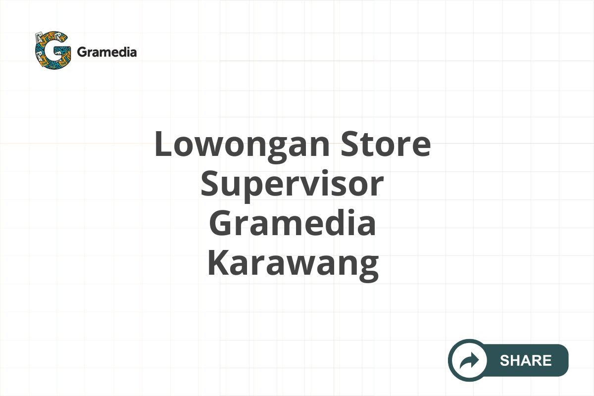 Lowongan Store Supervisor Gramedia Karawang