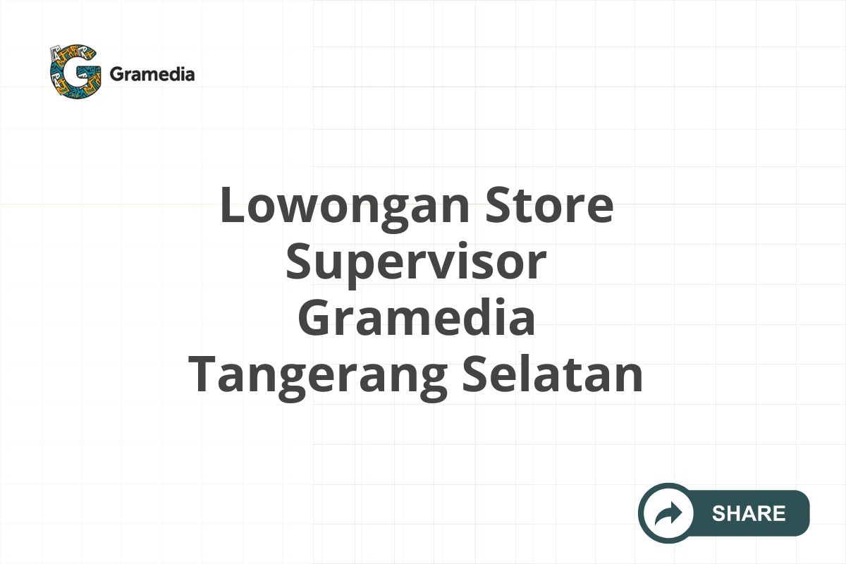 Lowongan Store Supervisor Gramedia Tangerang Selatan