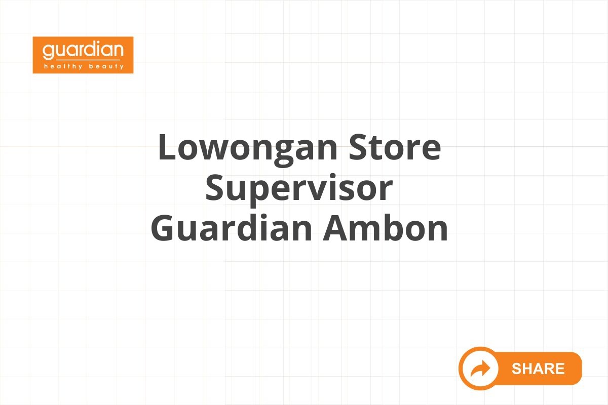 Lowongan Store Supervisor Guardian Ambon