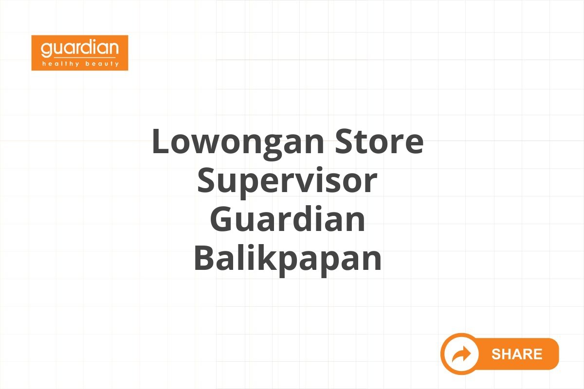 Lowongan Store Supervisor Guardian Balikpapan