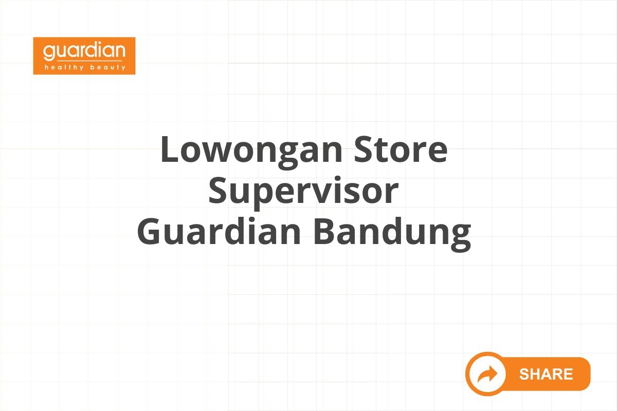 Lowongan Store Supervisor Guardian Bandung