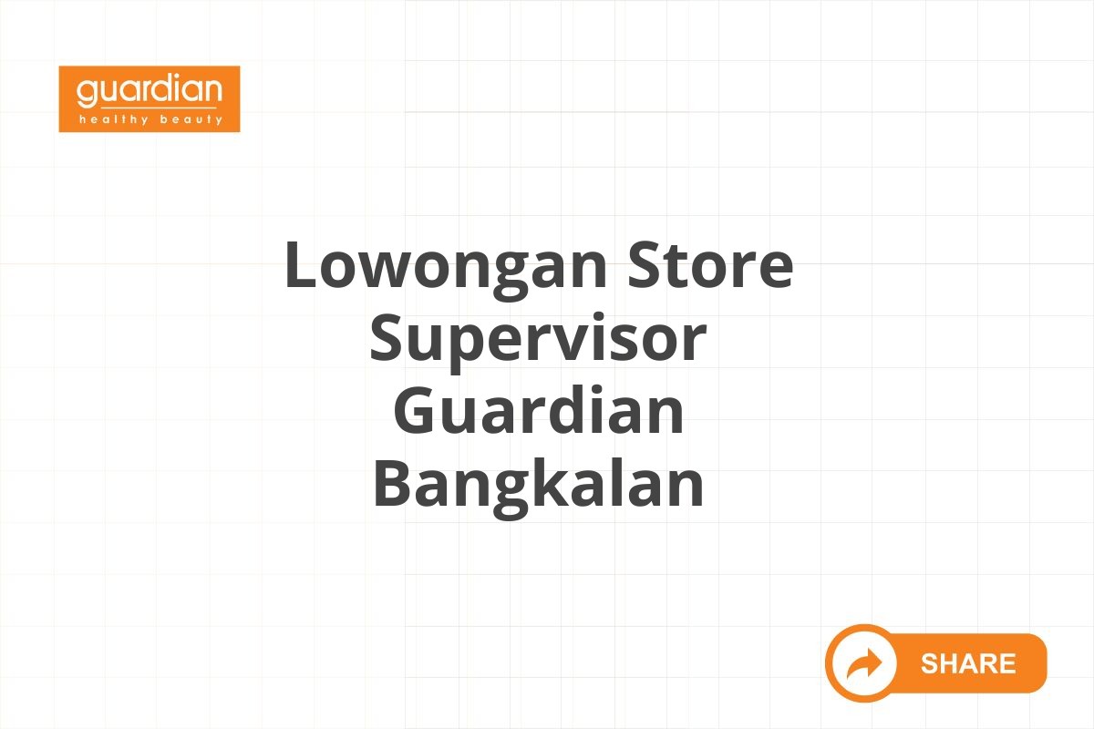 Lowongan Store Supervisor Guardian Bangkalan