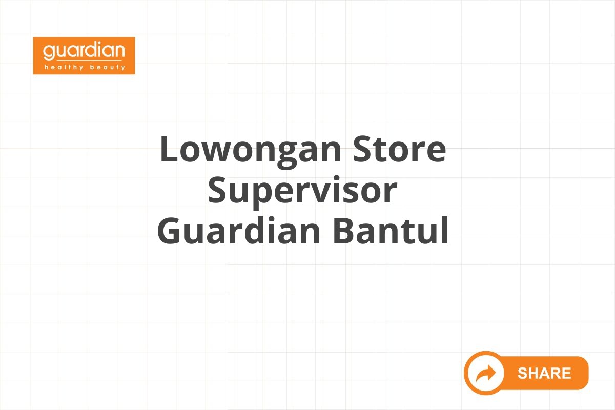 Lowongan Store Supervisor Guardian Bantul