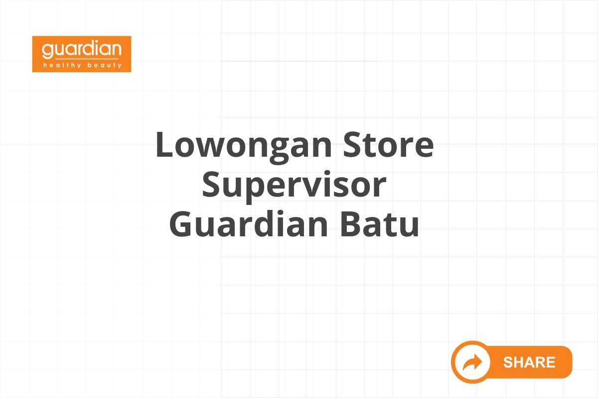 Lowongan Store Supervisor Guardian Batu