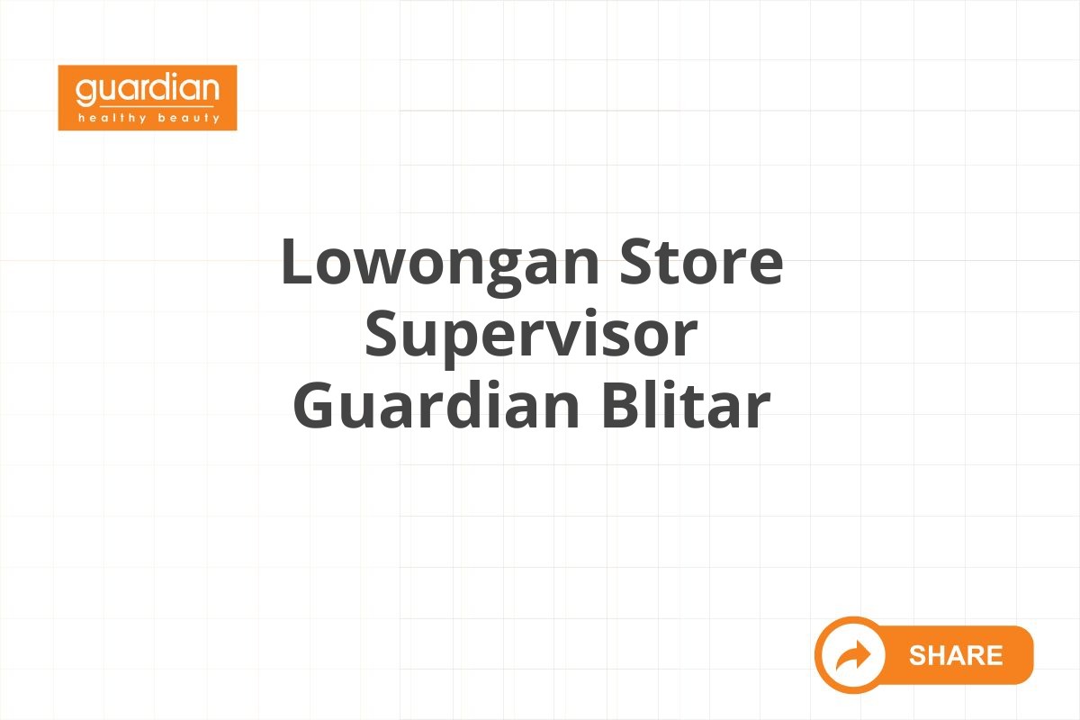 Lowongan Store Supervisor Guardian Blitar