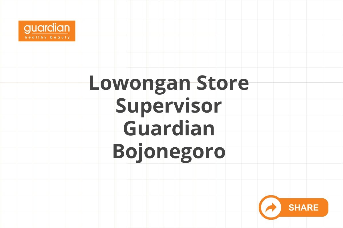 Lowongan Store Supervisor Guardian Bojonegoro