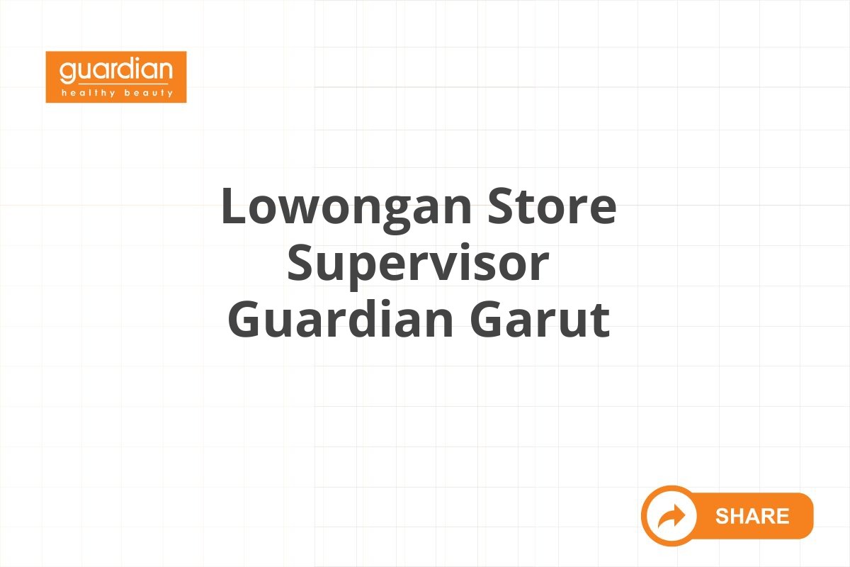 Lowongan Store Supervisor Guardian Garut