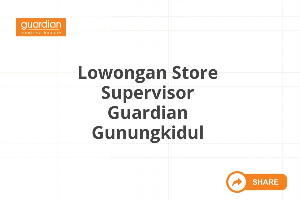 Lowongan Store Supervisor Guardian Gunungkidul