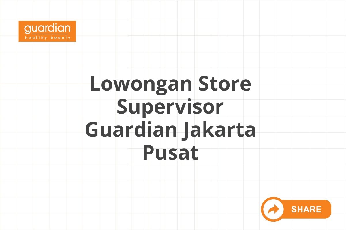 Lowongan Store Supervisor Guardian Jakarta Pusat