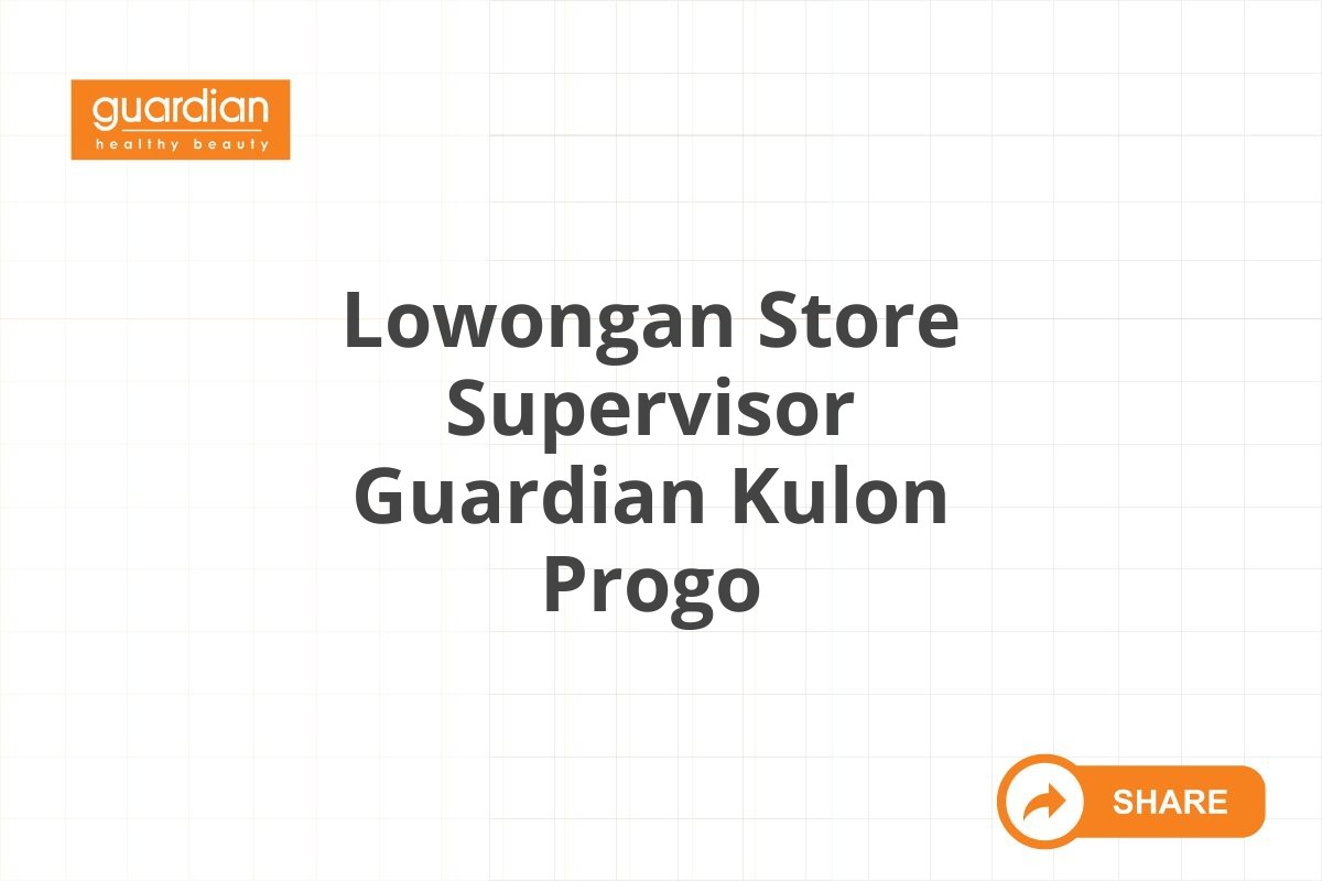 Lowongan Store Supervisor Guardian Kulon Progo