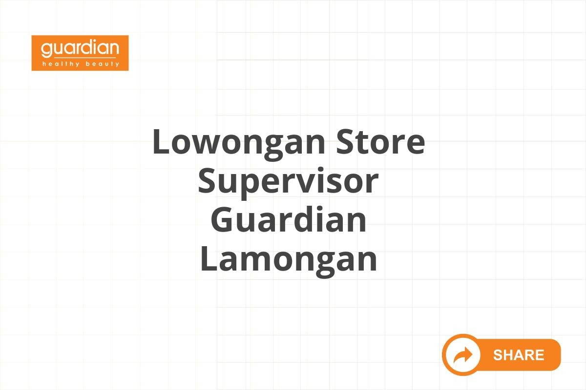 Lowongan Store Supervisor Guardian Lamongan