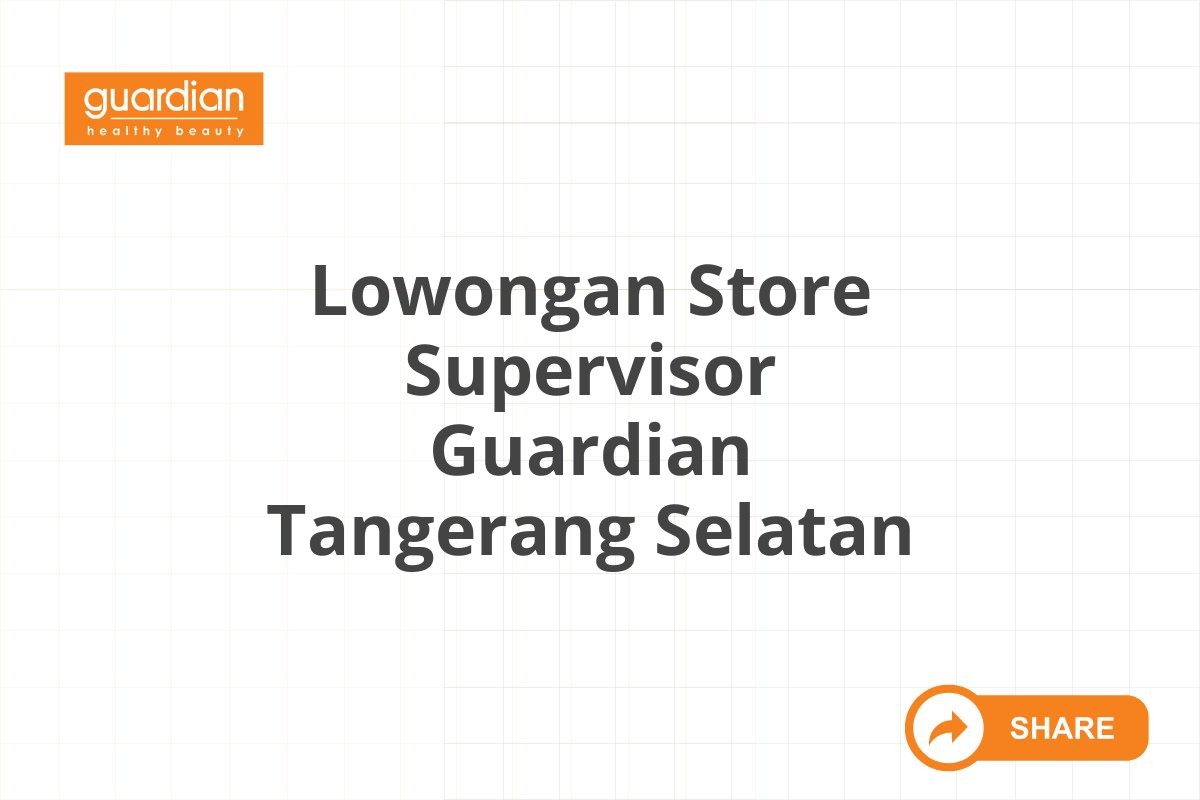 Lowongan Store Supervisor Guardian Tangerang Selatan