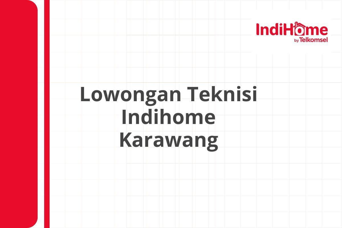 Lowongan Teknisi Indihome Karawang