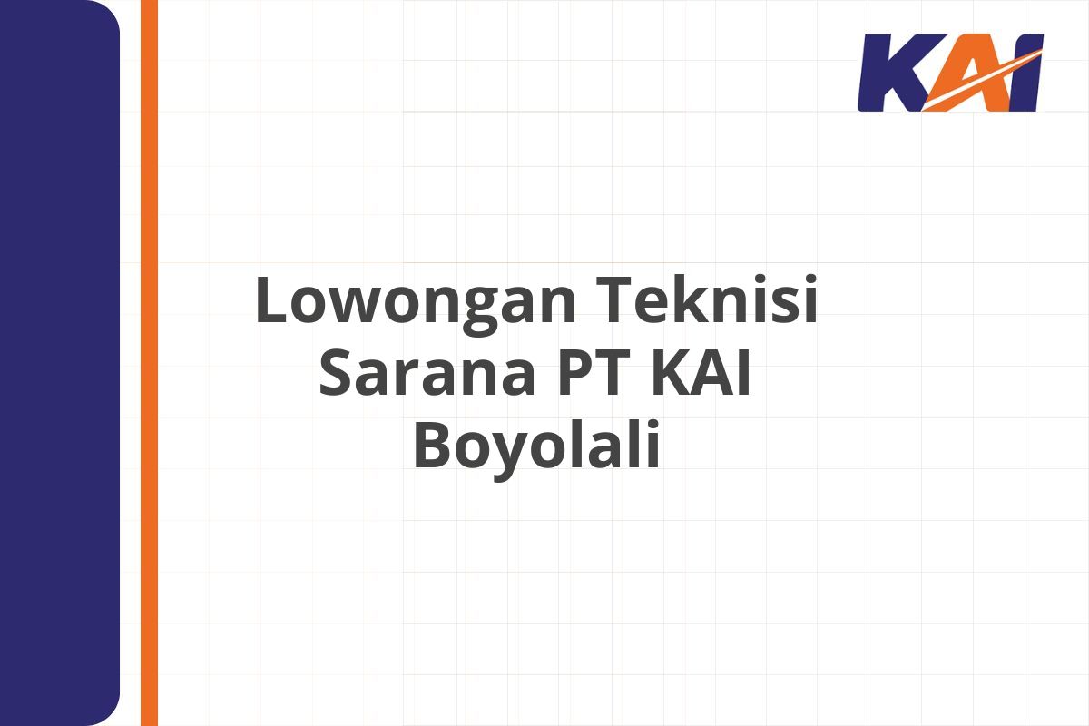 Lowongan Teknisi Sarana PT KAI Boyolali