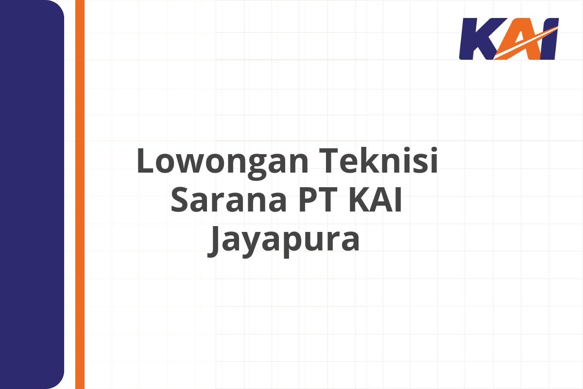 Lowongan Teknisi Sarana PT KAI Jayapura