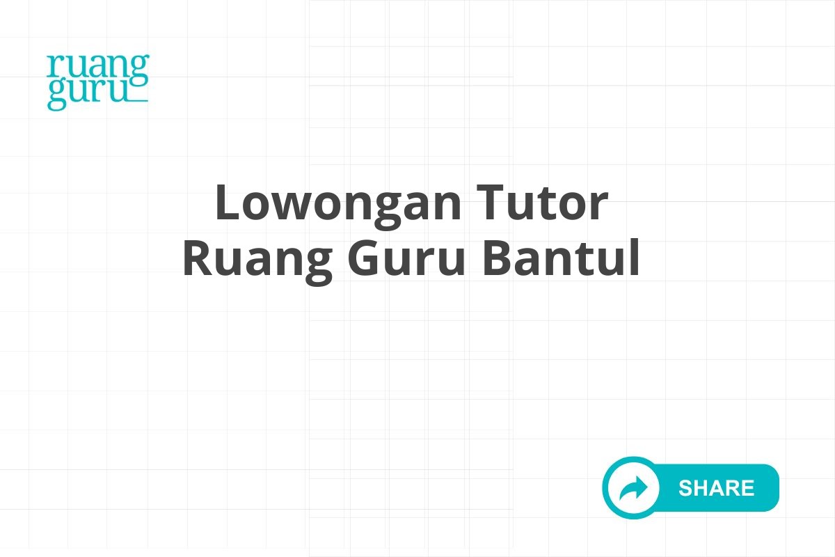 Lowongan Tutor Ruang Guru Bantul