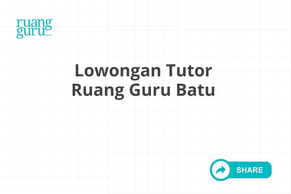 Lowongan Tutor Ruang Guru Batu