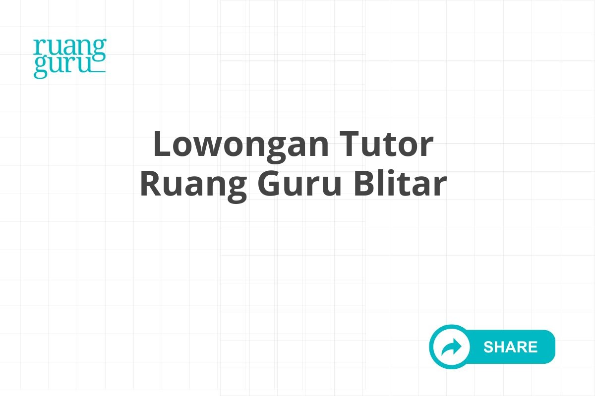 Lowongan Tutor Ruang Guru Blitar