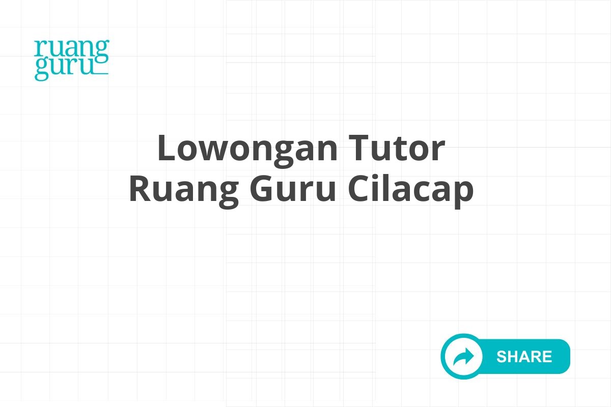 Lowongan Tutor Ruang Guru Cilacap