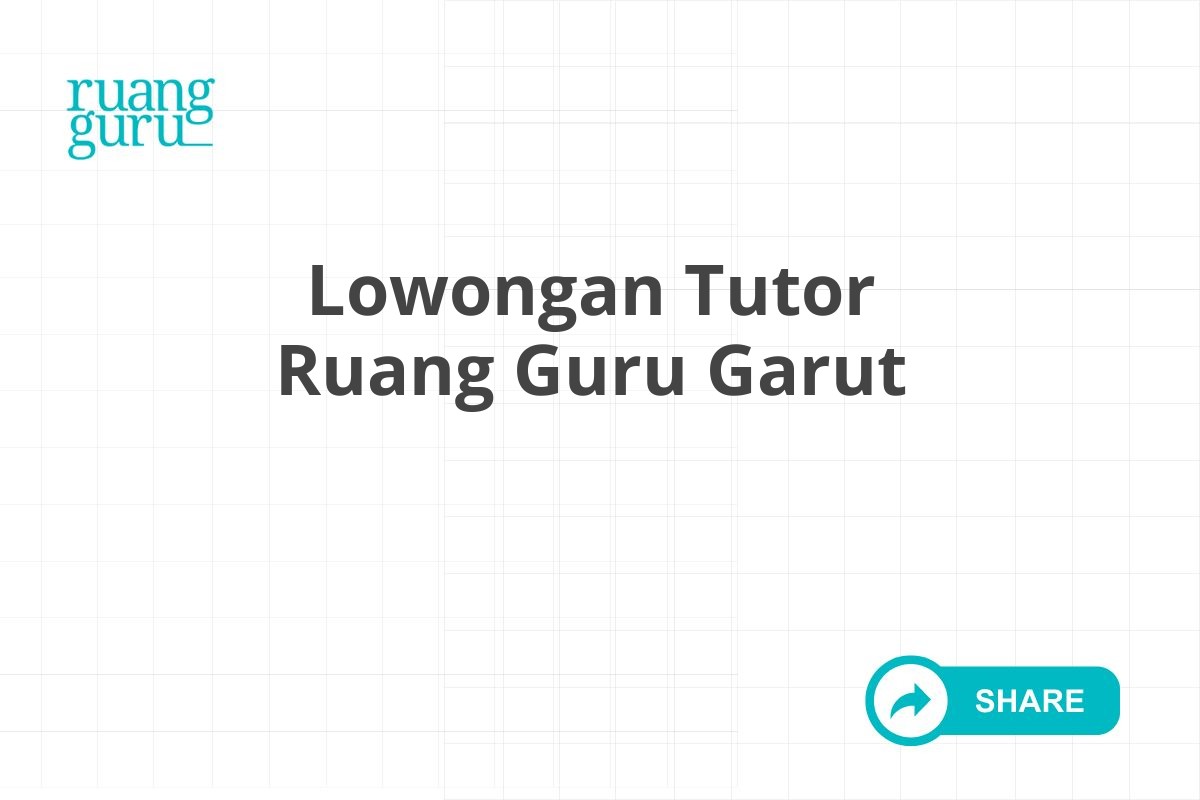 Lowongan Tutor Ruang Guru Garut