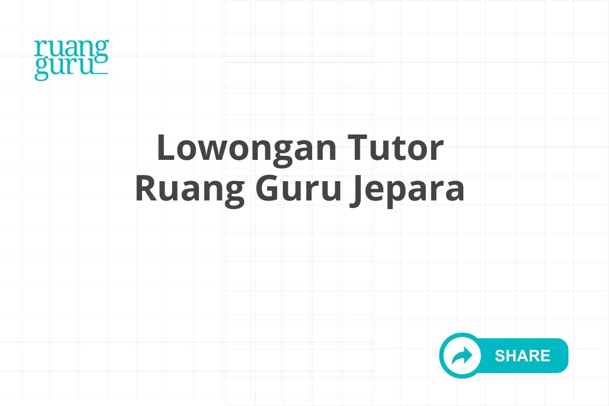 Lowongan Tutor Ruang Guru Jepara