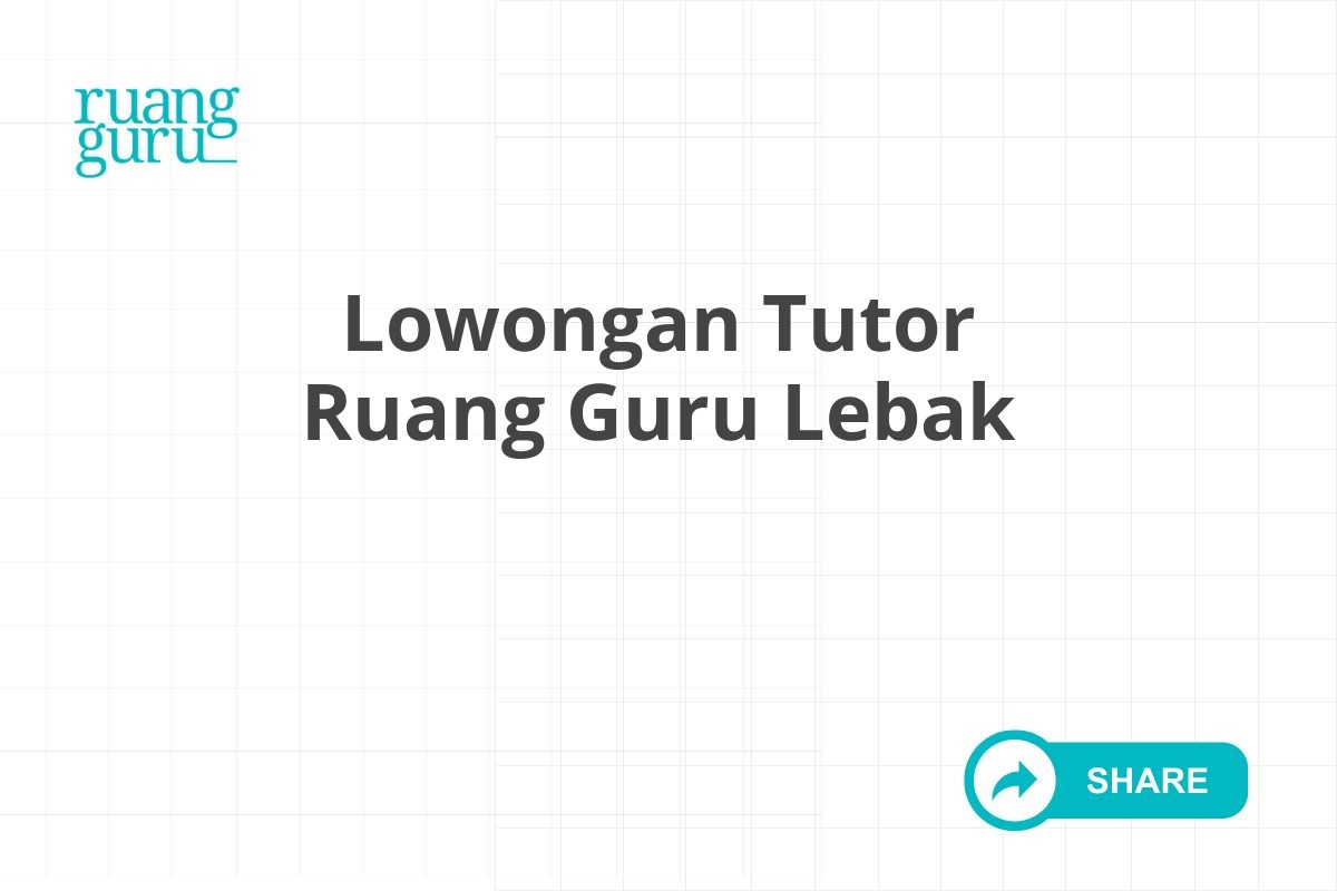 Lowongan Tutor Ruang Guru Lebak