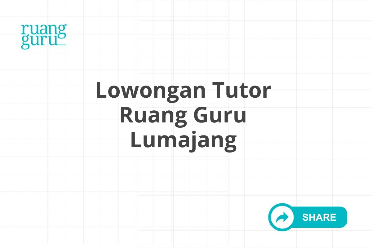 Lowongan Tutor Ruang Guru Lumajang