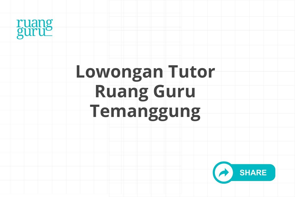 Lowongan Tutor Ruang Guru Temanggung