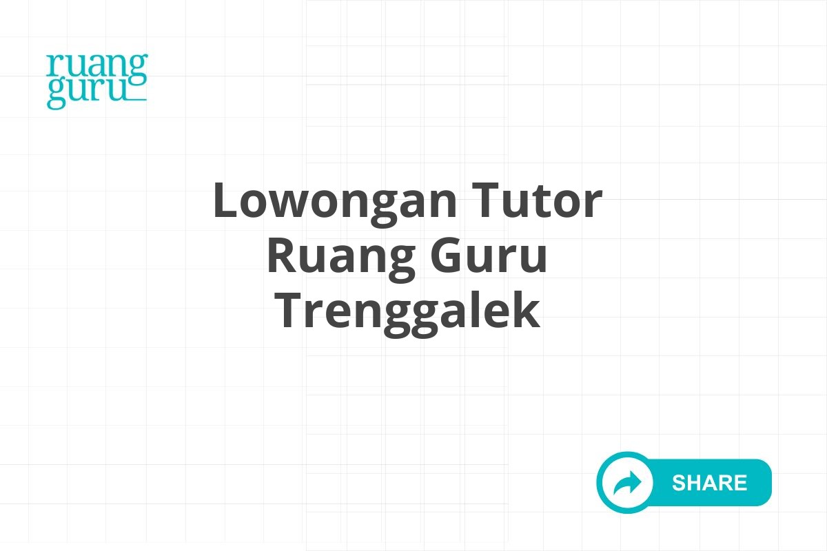 Lowongan Tutor Ruang Guru Trenggalek