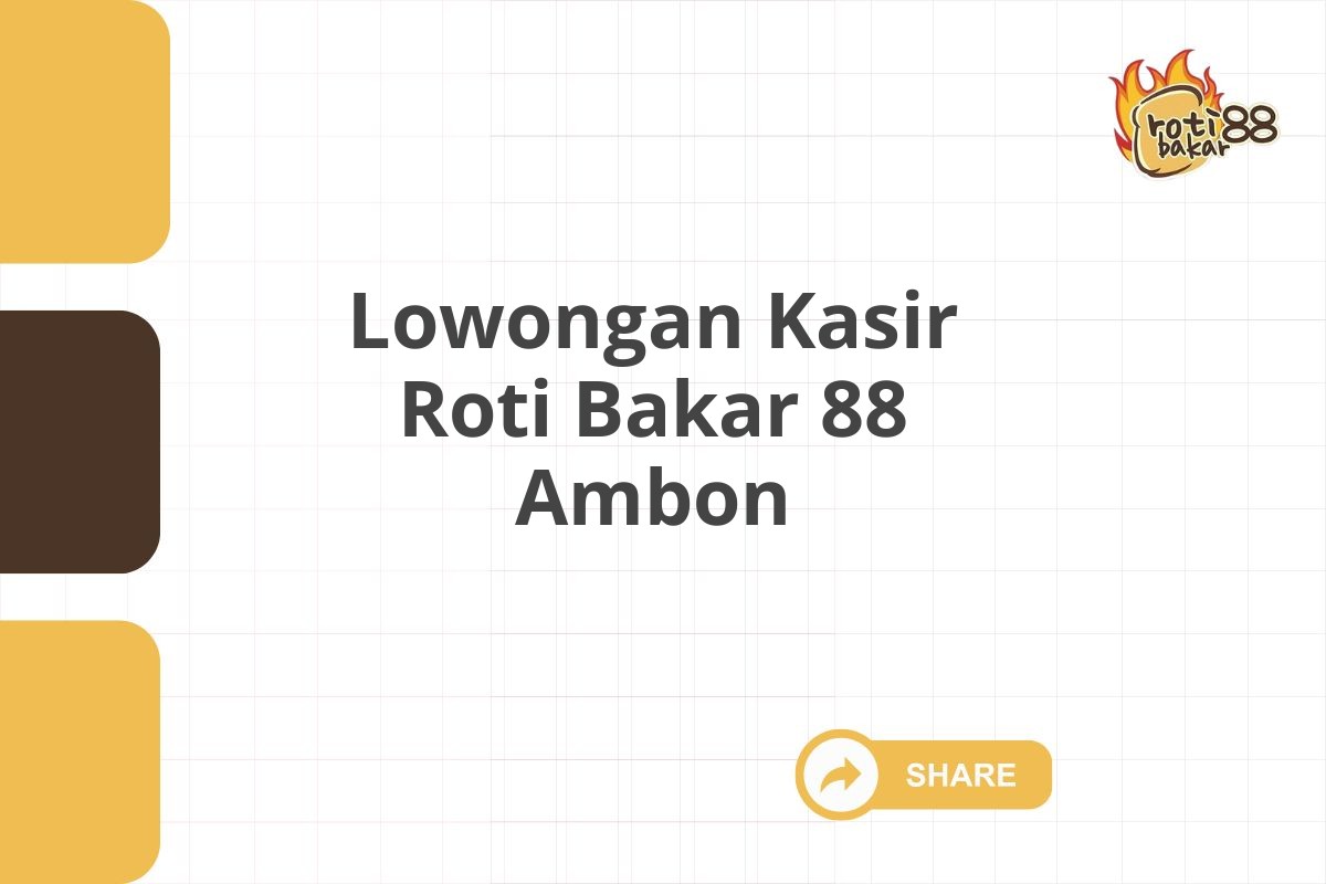 Lowongan Kasir Roti Bakar 88 Ambon