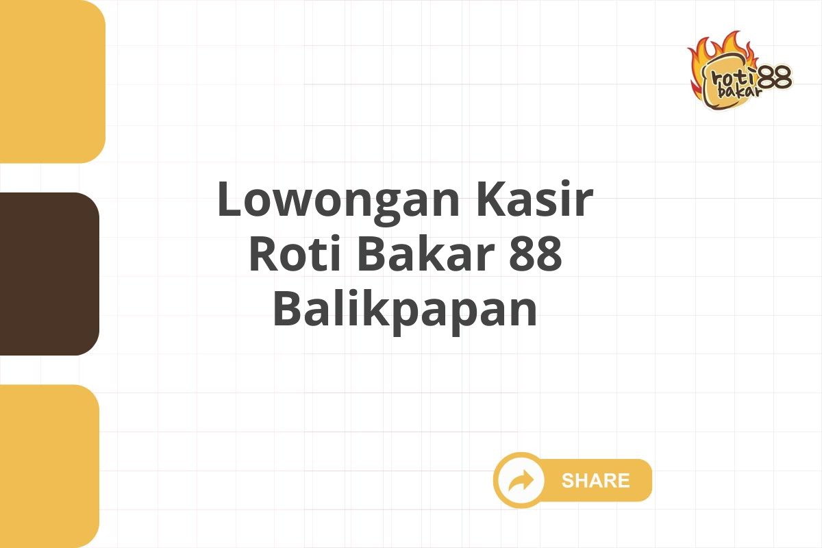 Lowongan Kasir Roti Bakar 88 Balikpapan