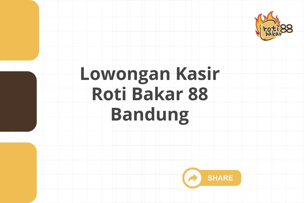 Lowongan Kasir Roti Bakar 88 Bandung