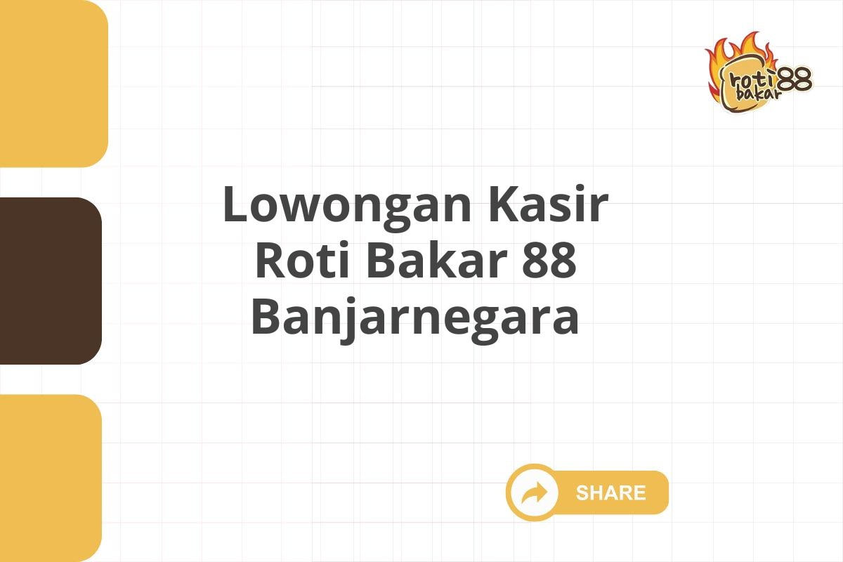 Lowongan Kasir Roti Bakar 88 Banjarnegara