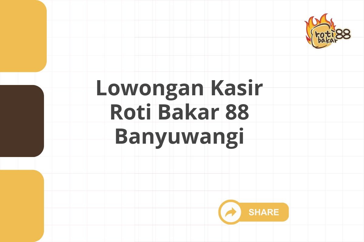 Lowongan Kasir Roti Bakar 88 Banyuwangi