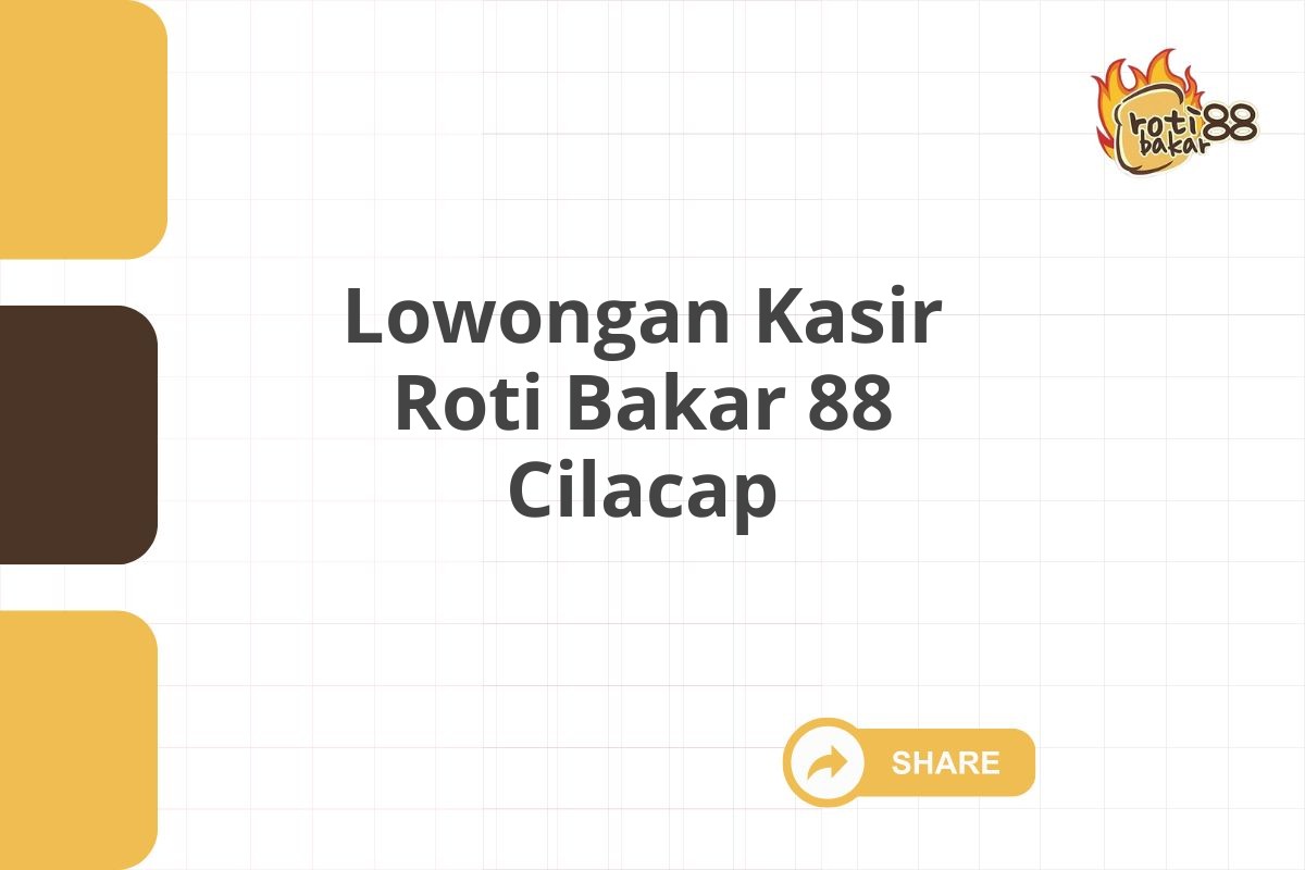 Lowongan Kasir Roti Bakar 88 Cilacap