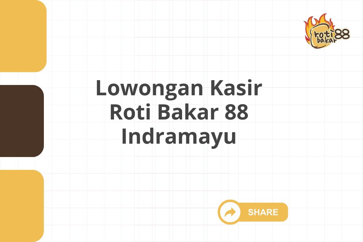 Lowongan Kasir Roti Bakar 88 Indramayu