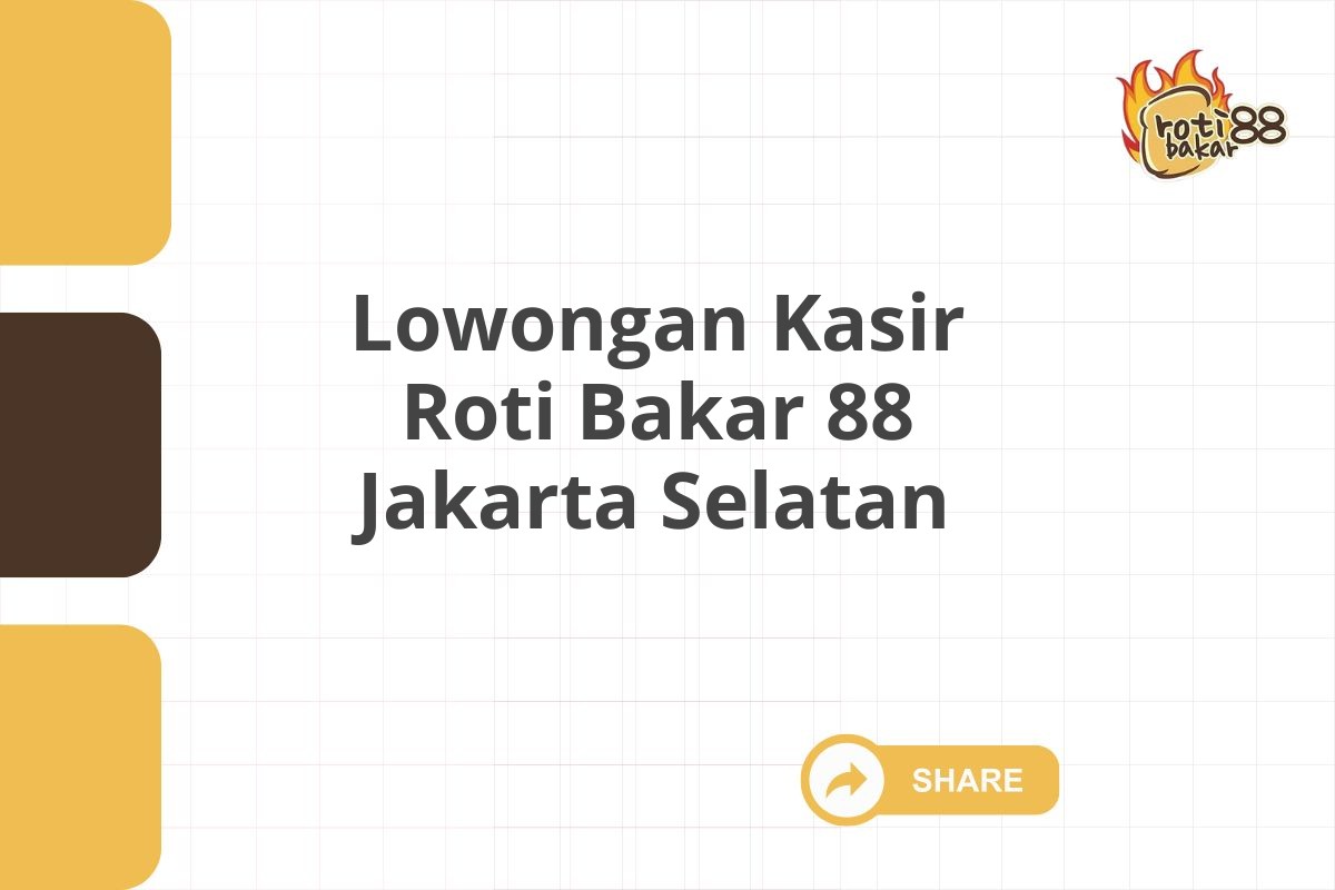 Lowongan Kasir Roti Bakar 88 Jakarta Selatan