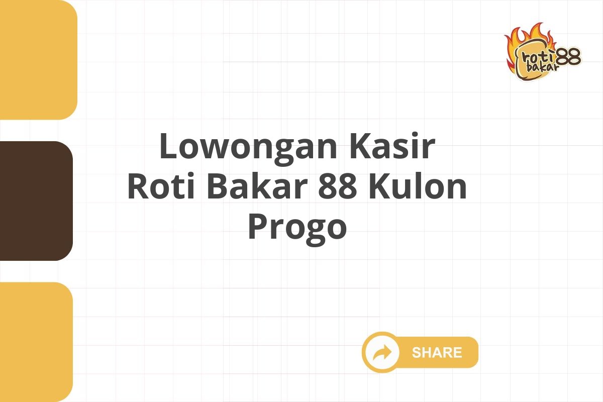 Lowongan Kasir Roti Bakar 88 Kulon Progo