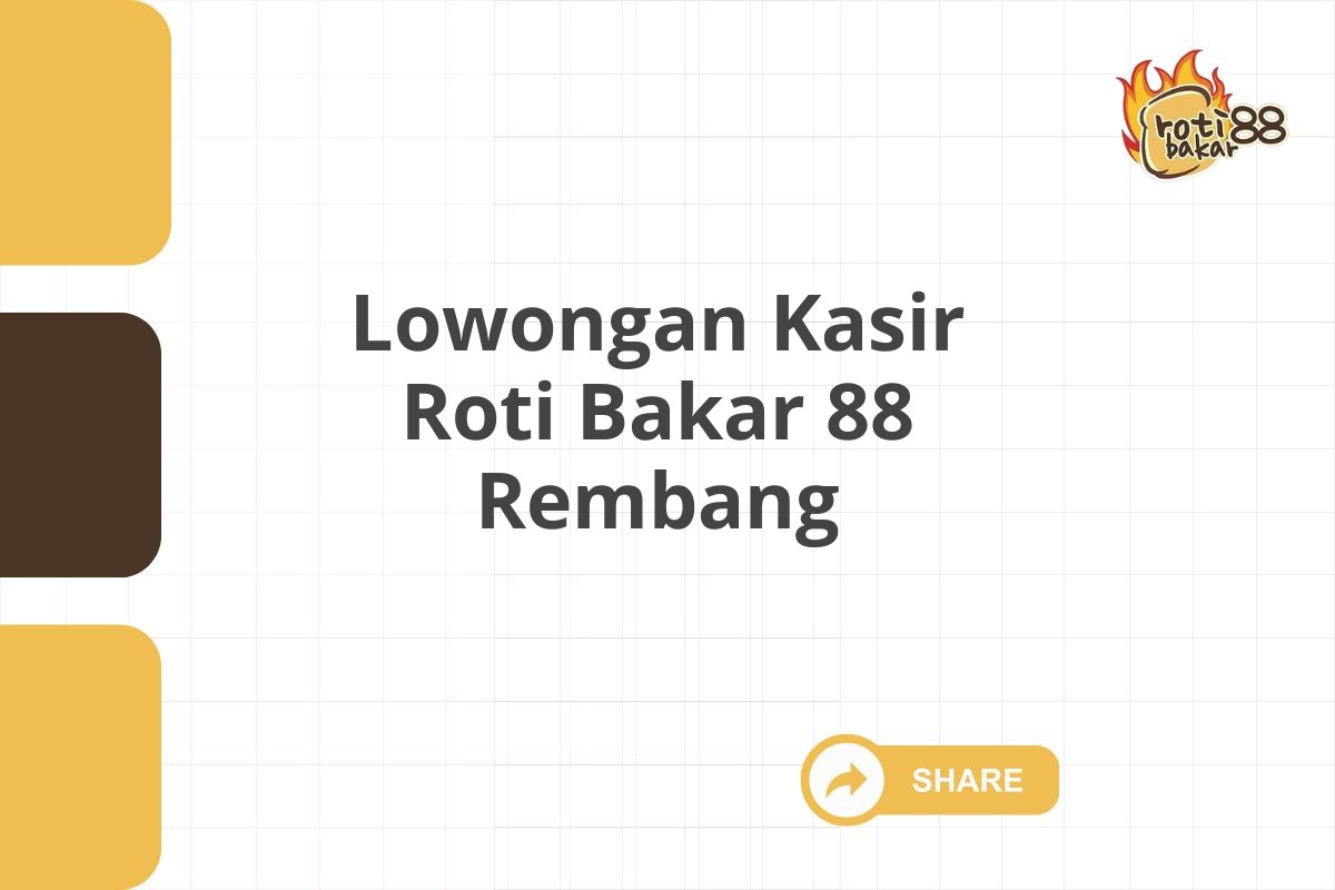 Lowongan Kasir Roti Bakar 88 Rembang