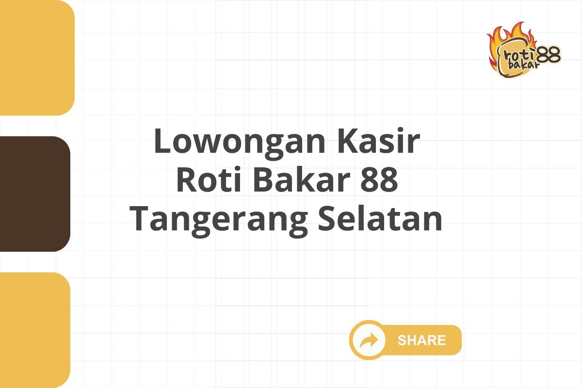 Lowongan Kasir Roti Bakar 88 Tangerang Selatan