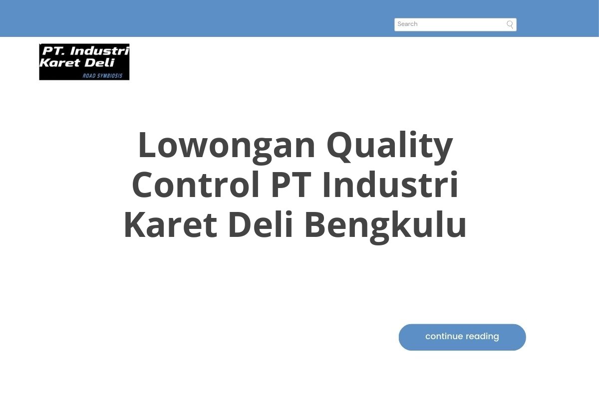 Lowongan Quality Control PT Industri Karet Deli Bengkulu