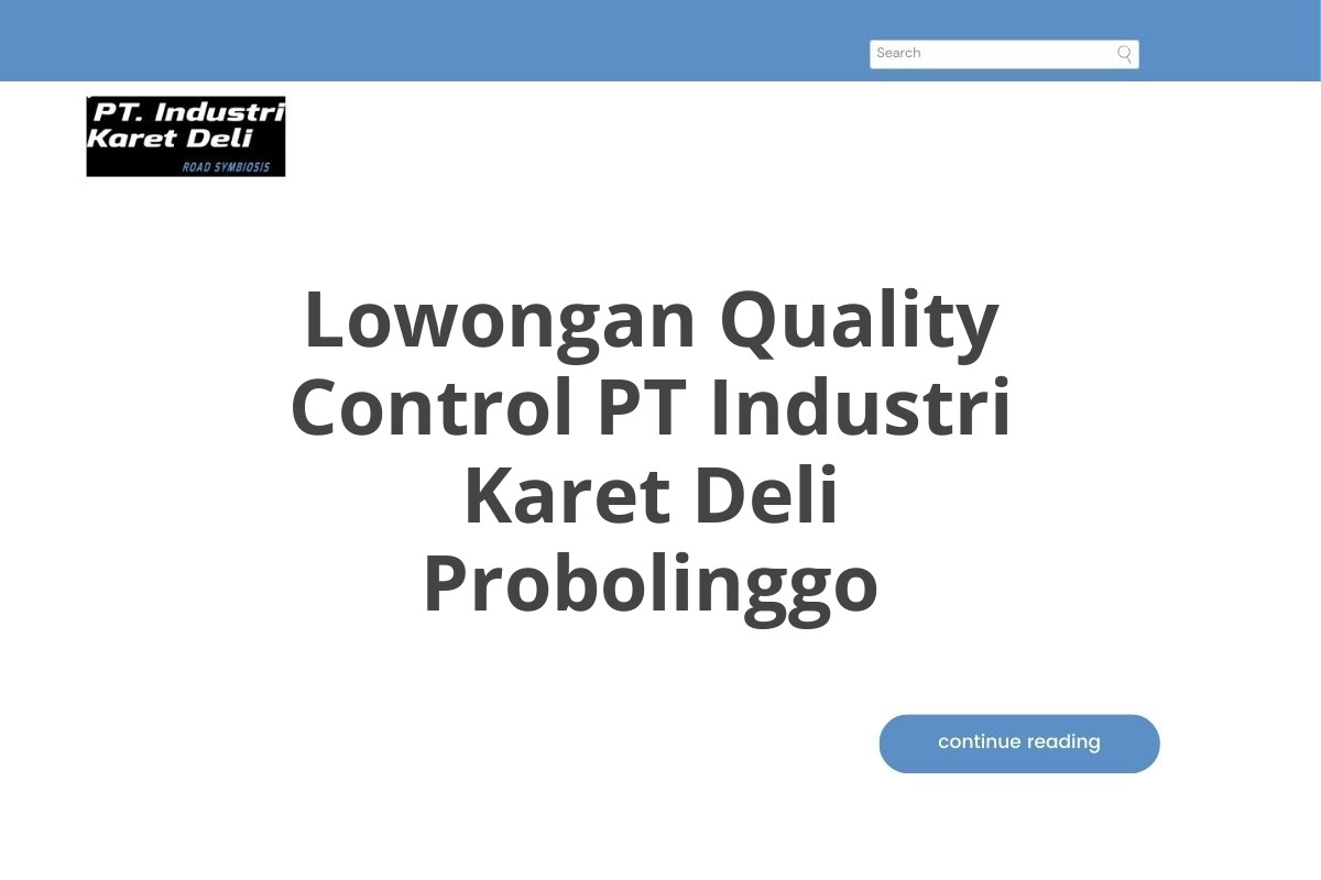 Lowongan Quality Control PT Industri Karet Deli Probolinggo